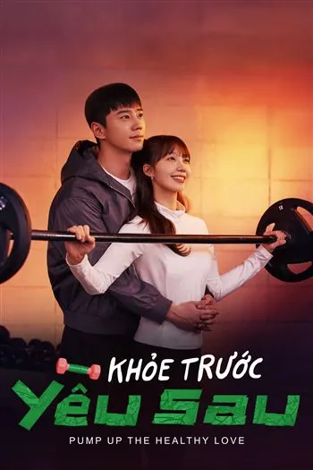 Watch Khỏe Trước Yêu Sau - Pump Up The Healthy Love